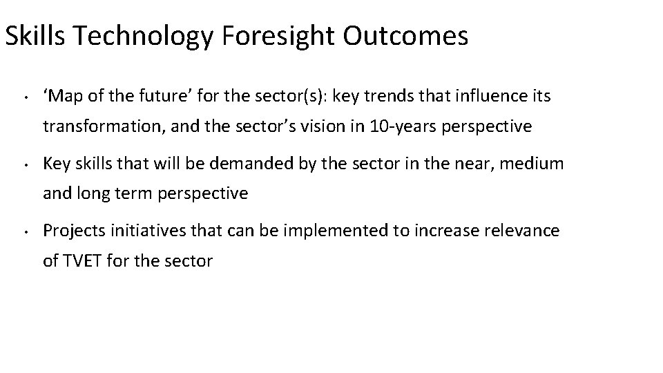 Skills Technology Foresight Outcomes • ‘Map of the future’ for the sector(s): key trends