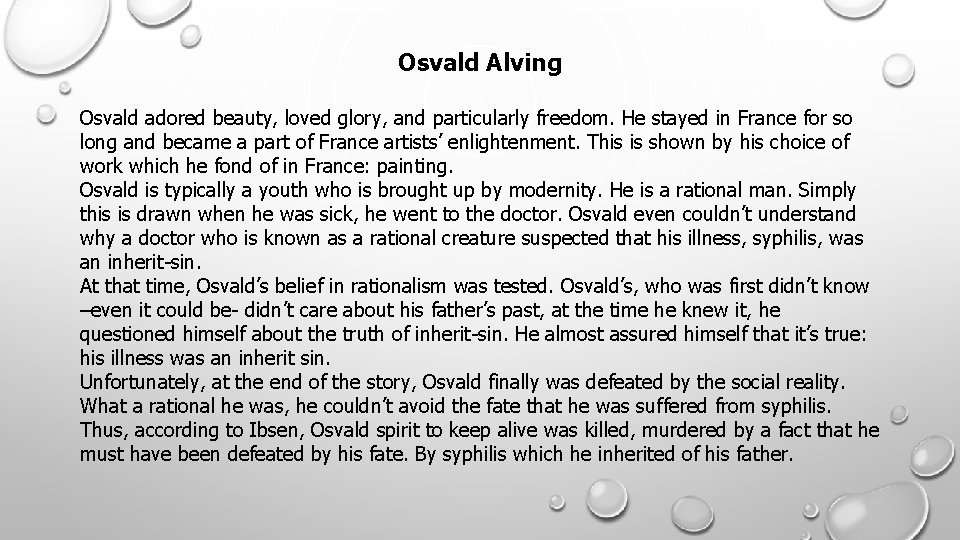 Osvald Alving Osvald adored beauty, loved glory, and particularly freedom. He stayed in France