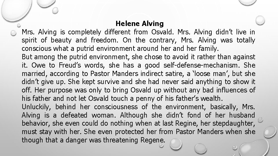 Helene Alving Mrs. Alving is completely different from Osvald. Mrs. Alving didn’t live in