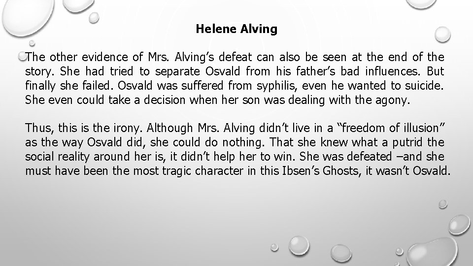 Helene Alving The other evidence of Mrs. Alving’s defeat can also be seen at