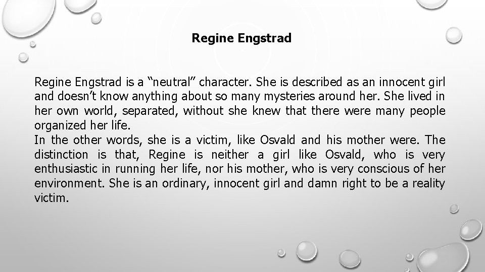 Regine Engstrad is a “neutral” character. She is described as an innocent girl and