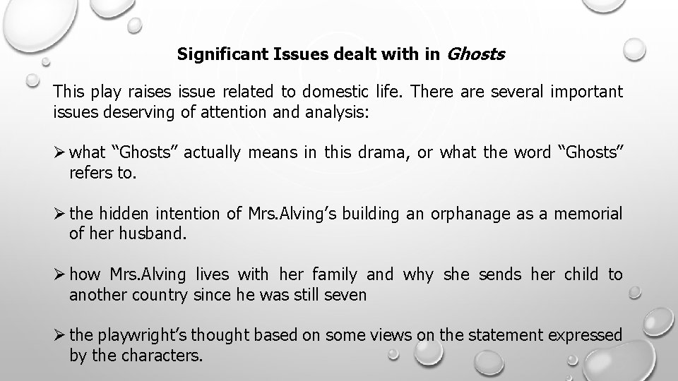 Significant Issues dealt with in Ghosts This play raises issue related to domestic life.