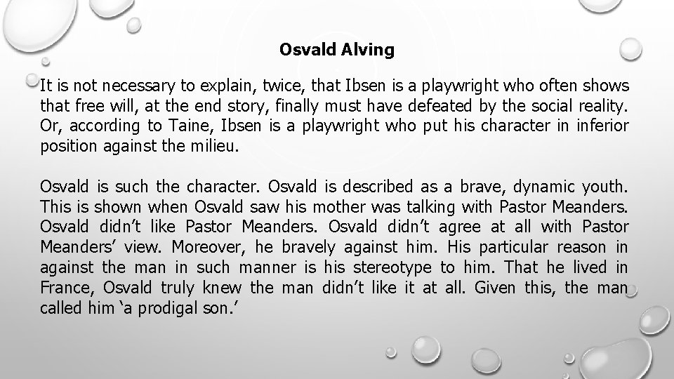 Osvald Alving It is not necessary to explain, twice, that Ibsen is a playwright