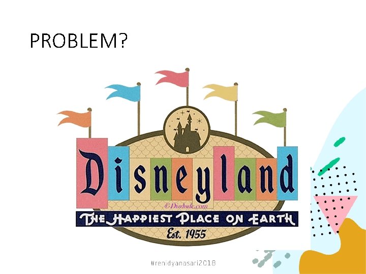 PROBLEM? 