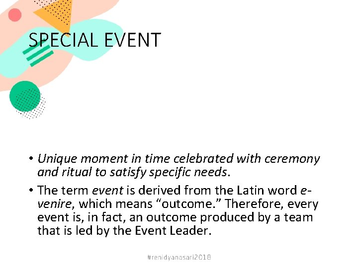 SPECIAL EVENT • Unique moment in time celebrated with ceremony and ritual to satisfy