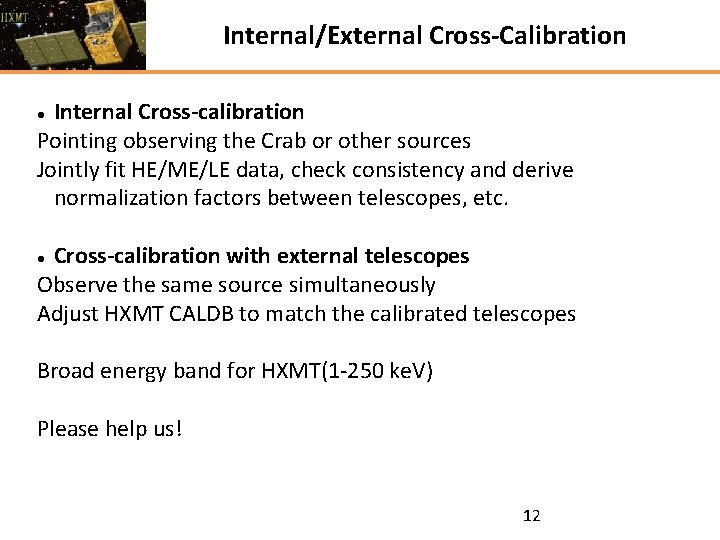 Internal/External Cross-Calibration Internal Cross-calibration Pointing observing the Crab or other sources Jointly fit HE/ME/LE