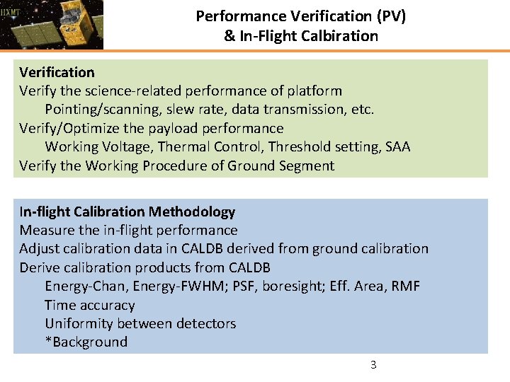 Performance Verification (PV) & In-Flight Calbiration Verification Verify the science-related performance of platform Pointing/scanning,