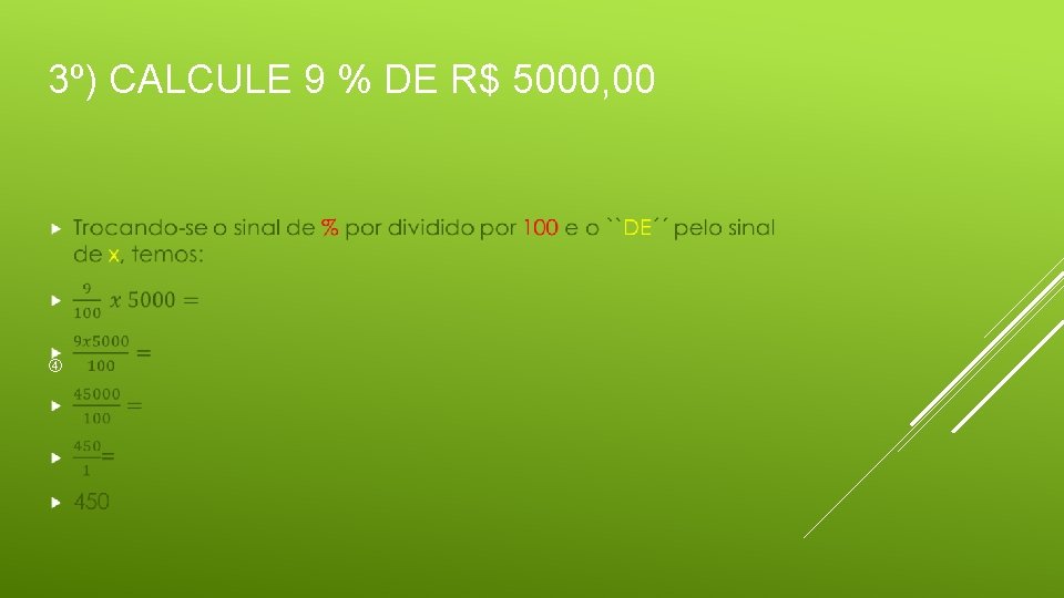 3º) CALCULE 9 % DE R$ 5000, 00 
