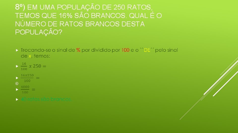 8º) EM UMA POPULAÇÃO DE 250 RATOS, TEMOS QUE 16% SÃO BRANCOS. QUAL É