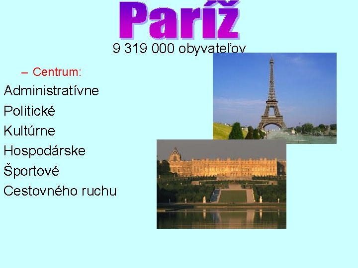 9 319 000 obyvateľov – Centrum: Administratívne Politické Kultúrne Hospodárske Športové Cestovného ruchu 