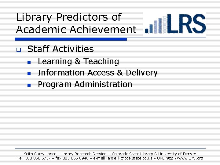 Library Predictors of Academic Achievement q Staff Activities n n n Learning & Teaching
