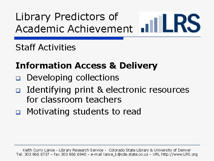 Library Predictors of Academic Achievement Staff Activities Information Access & Delivery q Developing collections