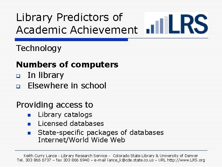 Library Predictors of Academic Achievement Technology Numbers of computers q In library q Elsewhere