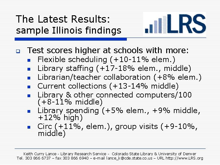 The Latest Results: sample Illinois findings q Test scores higher at schools with more: