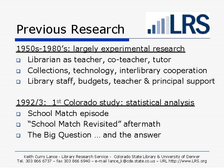 Previous Research 1950 s-1980’s: largely experimental research q Librarian as teacher, co-teacher, tutor q