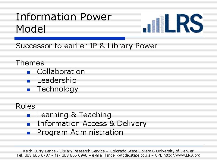 Information Power Model Successor to earlier IP & Library Power Themes n Collaboration n