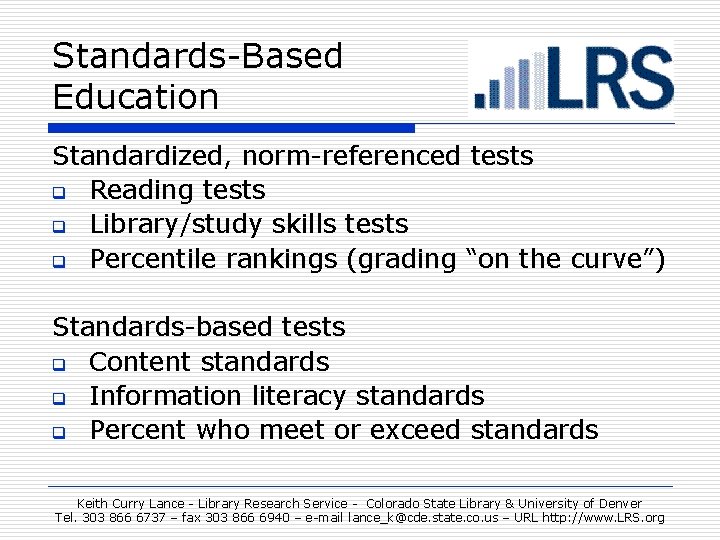 Standards-Based Education Standardized, norm-referenced tests q Reading tests q Library/study skills tests q Percentile