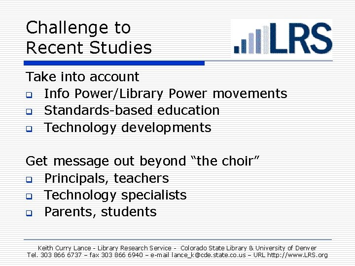 Challenge to Recent Studies Take into account q Info Power/Library Power movements q Standards-based