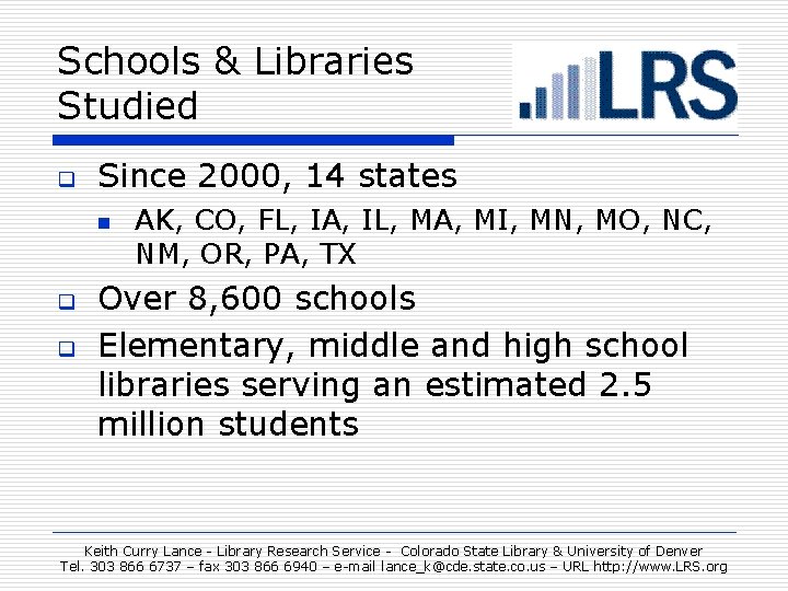 Schools & Libraries Studied q Since 2000, 14 states n q q AK, CO,