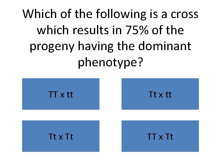 Which of the following is a cross which results in 75% of the progeny