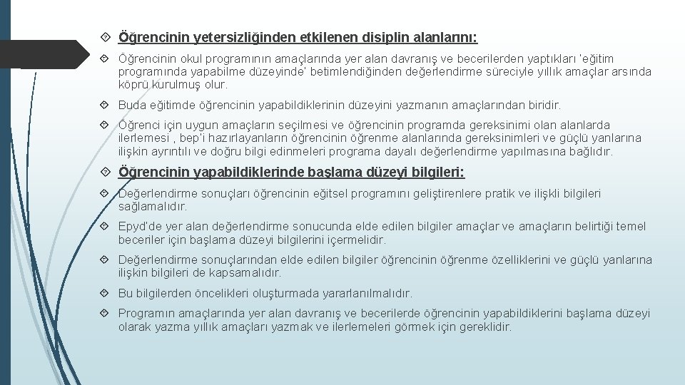  Öğrencinin yetersizliğinden etkilenen disiplin alanlarını: Öğrencinin okul programının amaçlarında yer alan davranış ve