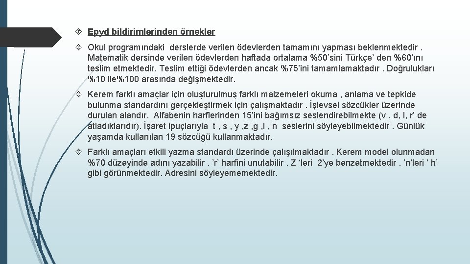  Epyd bildirimlerinden örnekler Okul programındaki derslerde verilen ödevlerden tamamını yapması beklenmektedir. Matematik dersinde