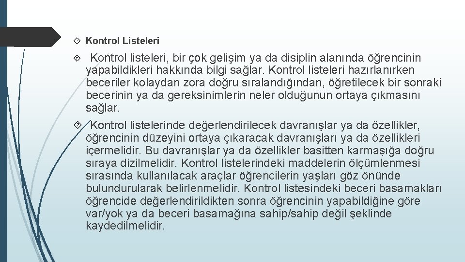 Kontrol Listeleri Kontrol listeleri, bir çok gelişim ya da disiplin alanında öğrencinin yapabildikleri