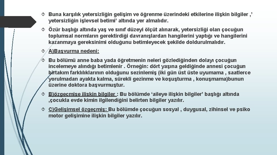  Buna karşılık yetersizliğin gelişim ve öğrenme üzerindeki etkilerine ilişkin bilgiler , ’ yetersizliğin