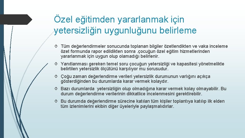 Özel eğitimden yararlanmak için yetersizliğin uygunluğunu belirleme Tüm değerlendirmeler sonucunda toplanan bilgiler özetlendikten ve