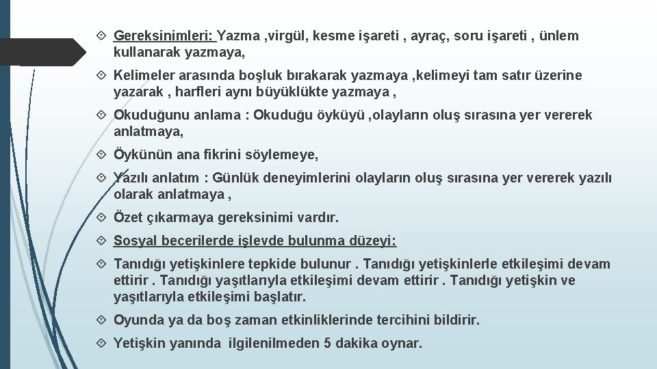  Gereksinimleri: Yazma , virgül, kesme işareti , ayraç, soru işareti , ünlem kullanarak