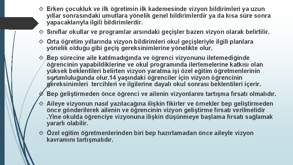  Erken çocukluk ve ilk öğretimin ilk kademesinde vizyon bildirimleri ya uzun yıllar sonrasındaki