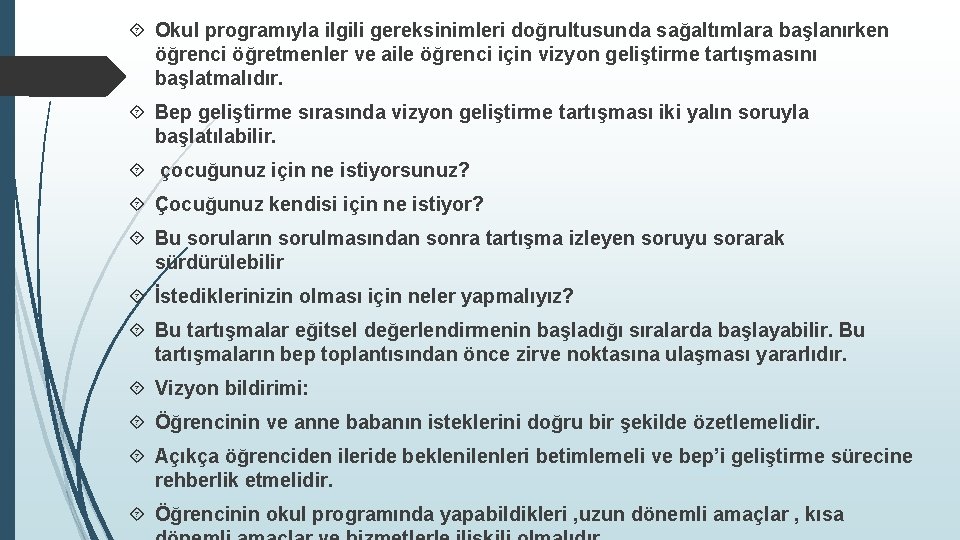  Okul programıyla ilgili gereksinimleri doğrultusunda sağaltımlara başlanırken öğrenci öğretmenler ve aile öğrenci için