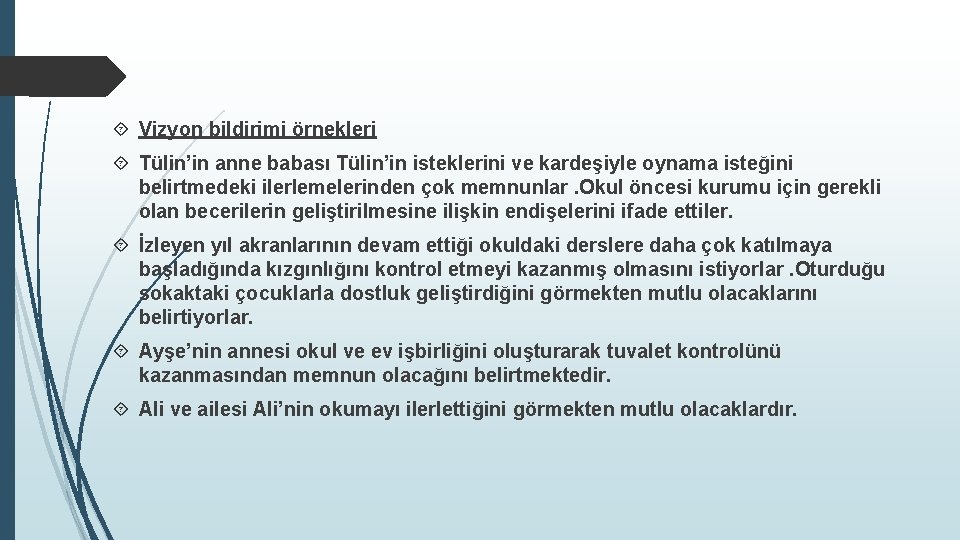  Vizyon bildirimi örnekleri Tülin’in anne babası Tülin’in isteklerini ve kardeşiyle oynama isteğini belirtmedeki