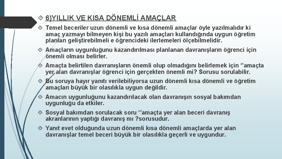  6)YILLIK VE KISA DÖNEMLİ AMAÇLAR Temel beceriler uzun dönemli ve kısa dönemli amaçlar