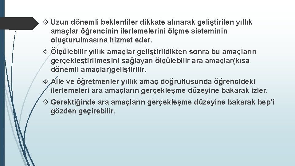  Uzun dönemli beklentiler dikkate alınarak geliştirilen yıllık amaçlar öğrencinin ilerlemelerini ölçme sisteminin oluşturulmasına