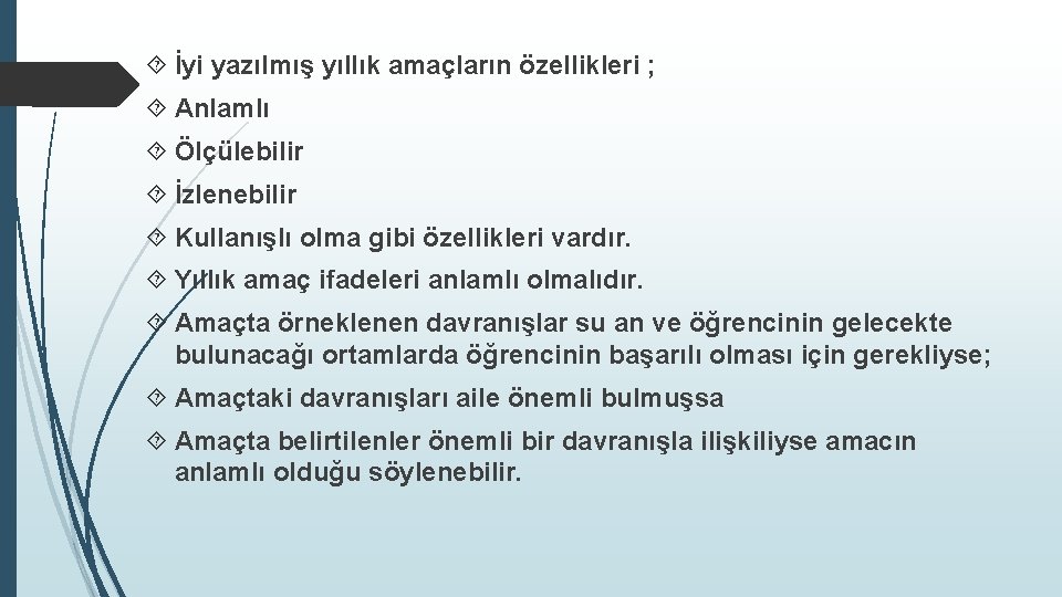  İyi yazılmış yıllık amaçların özellikleri ; Anlamlı Ölçülebilir İzlenebilir Kullanışlı olma gibi özellikleri