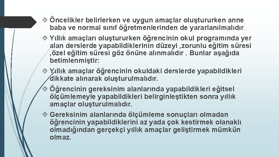  Öncelikler belirlerken ve uygun amaçlar oluştururken anne baba ve normal sınıf öğretmenlerinden de