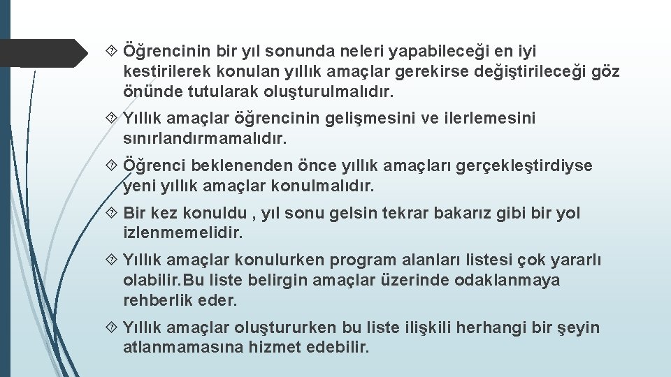  Öğrencinin bir yıl sonunda neleri yapabileceği en iyi kestirilerek konulan yıllık amaçlar gerekirse