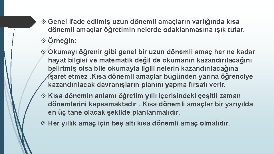  Genel ifade edilmiş uzun dönemli amaçların varlığında kısa dönemli amaçlar öğretimin nelerde odaklanmasına