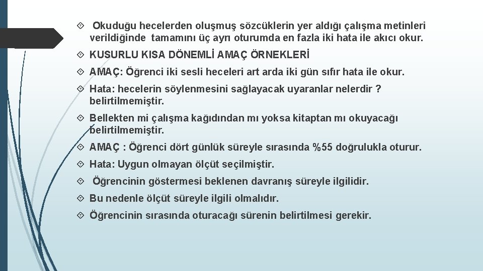  Okuduğu hecelerden oluşmuş sözcüklerin yer aldığı çalışma metinleri verildiğinde tamamını üç ayrı oturumda