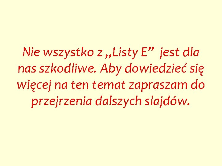 Nie wszystko z „Listy E” jest dla nas szkodliwe. Aby dowiedzieć się więcej na