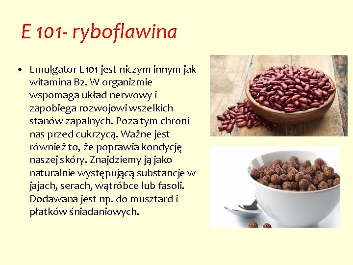 E 101 - ryboflawina • Emulgator E 101 jest niczym innym jak witamina B