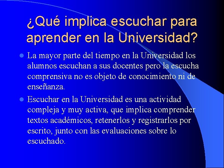 ¿Qué implica escuchar para aprender en la Universidad? La mayor parte del tiempo en