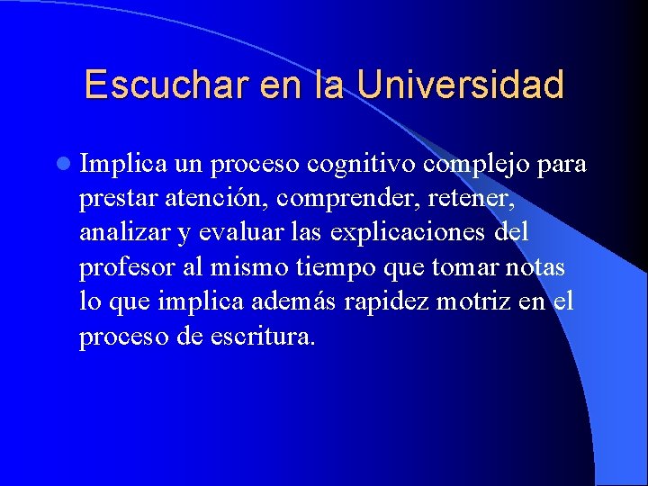 Escuchar en la Universidad l Implica un proceso cognitivo complejo para prestar atención, comprender,