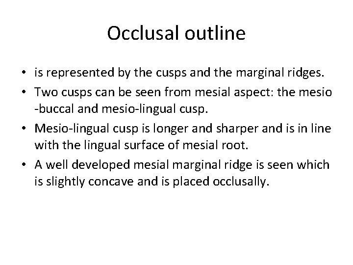 Occlusal outline • is represented by the cusps and the marginal ridges. • Two