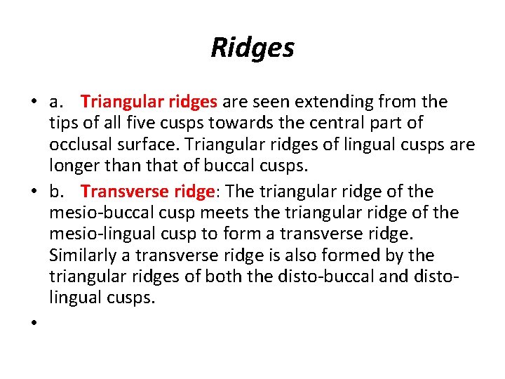 Ridges • a. Triangular ridges are seen extending from the tips of all five