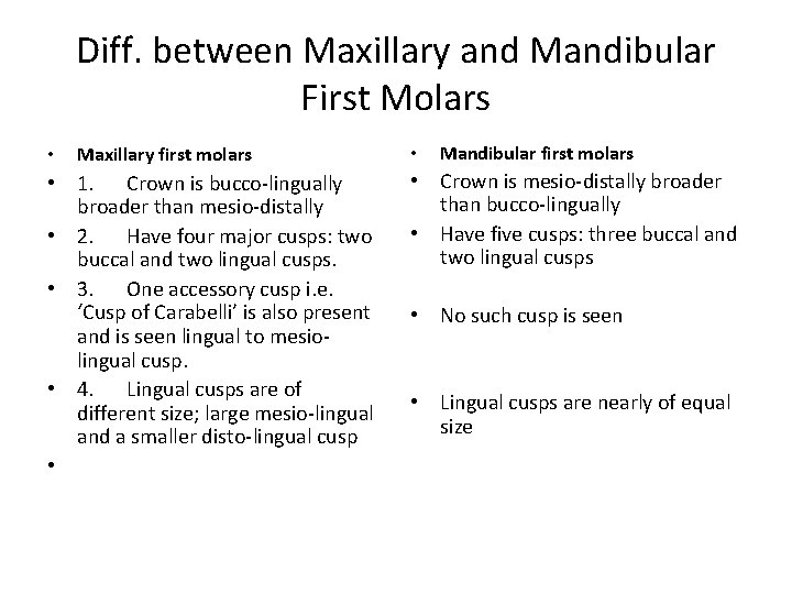 Diff. between Maxillary and Mandibular First Molars • Maxillary first molars • 1. Crown