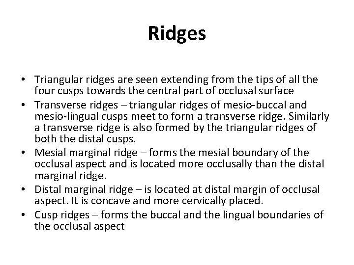 Ridges • Triangular ridges are seen extending from the tips of all the four