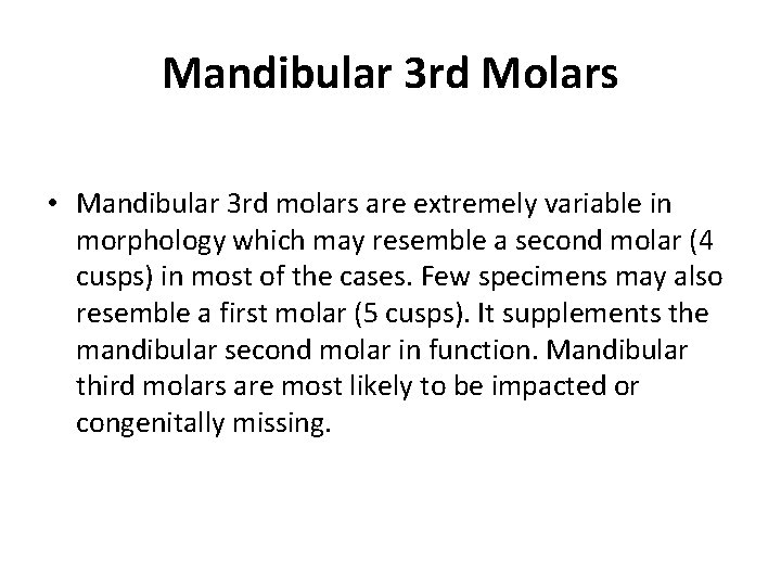 Mandibular 3 rd Molars • Mandibular 3 rd molars are extremely variable in morphology