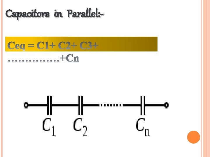 Capacitors in Parallel: - 